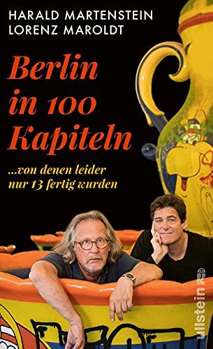 Berlin in hundert Kapiteln, von denen leider nur dreizehn fertig wurden: ...von denen leider nur 13 fertig wurden von Ullstein Verlag GmbH